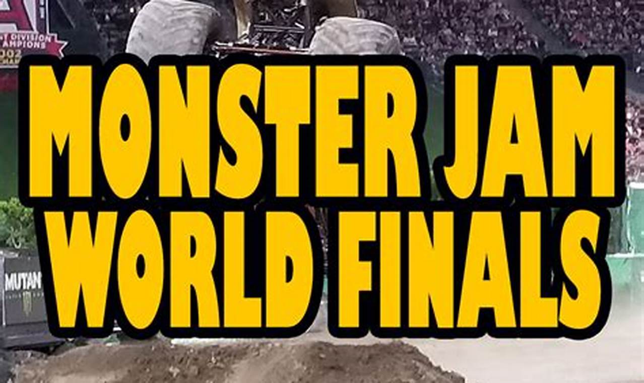 When Is Monster Jam World Finals 2024