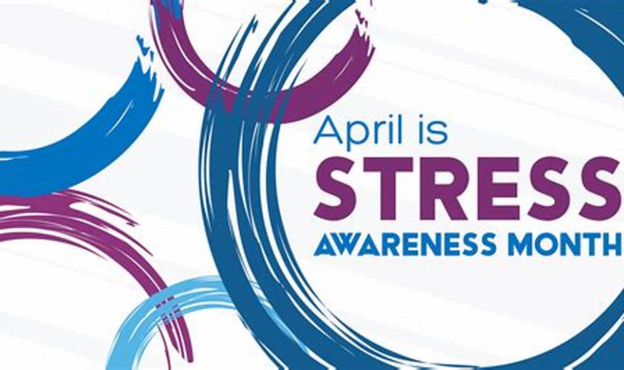 When Is Stress Awareness Month 2024 Uk