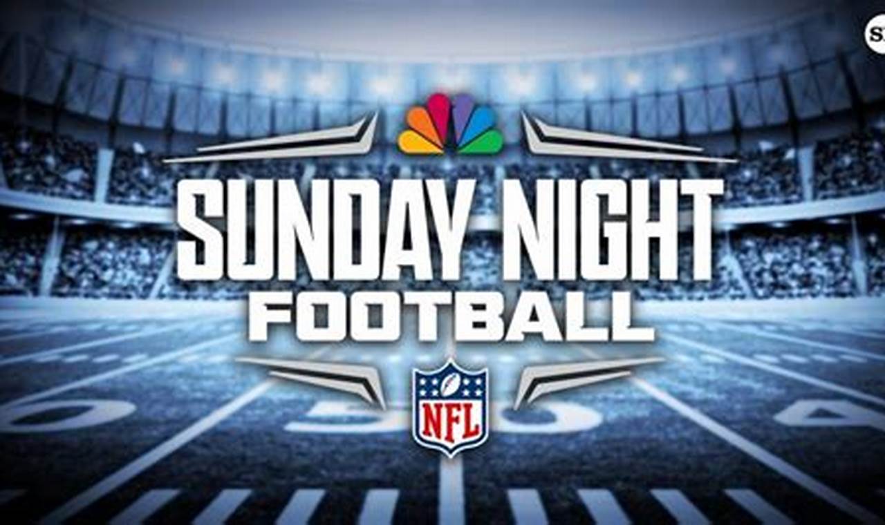 Who's Playing Sunday Night Football Tonight 2024