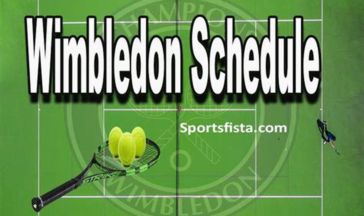 Wimbledon 2024 Schedule