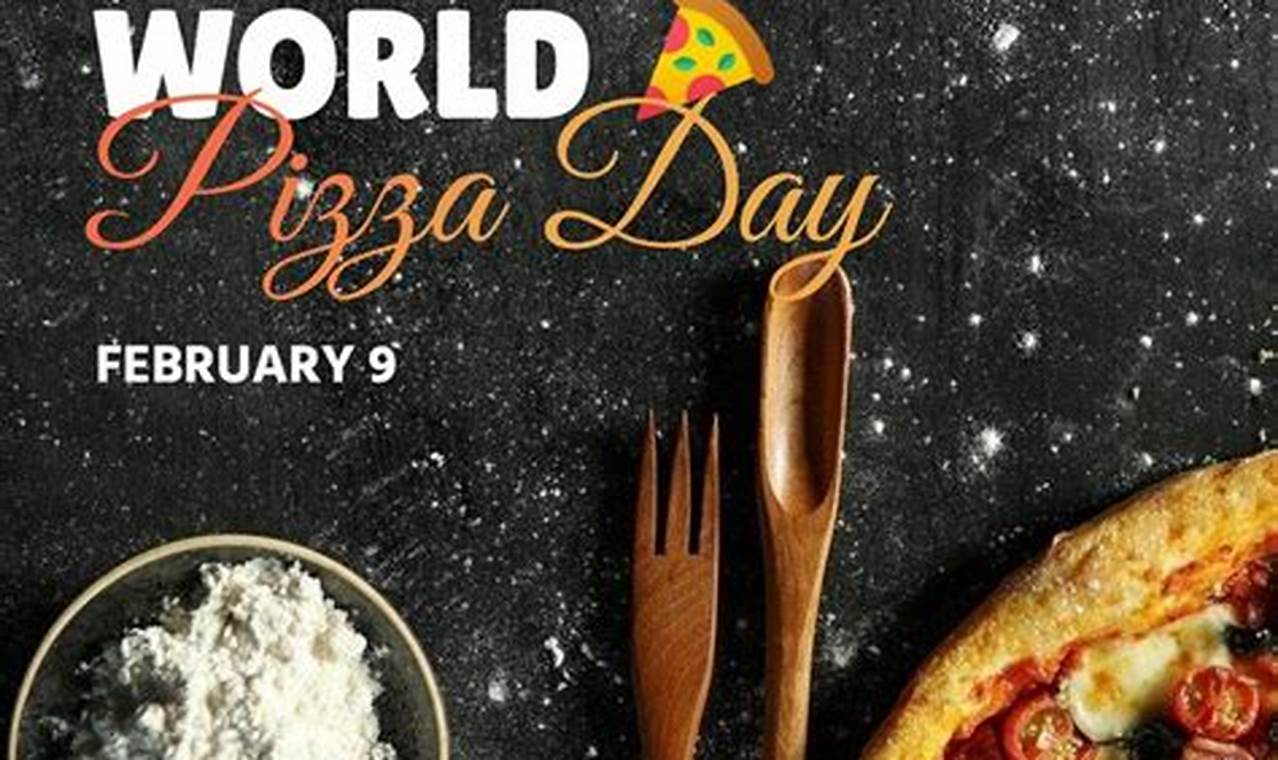 World Pizza Day 2024 Date