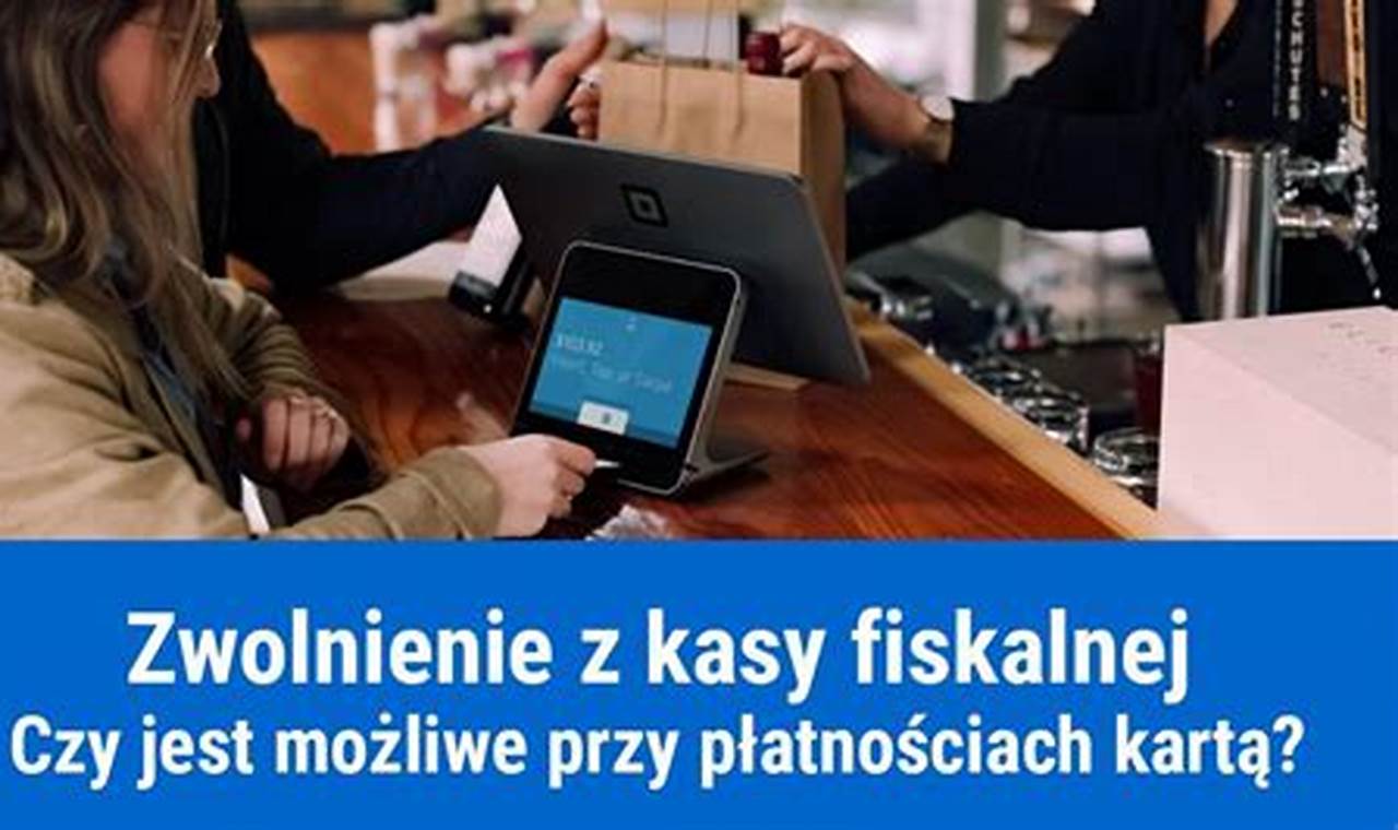 Zwolnienie Z Kasy Fiskalnej Jaki Dokument Sprzedaży