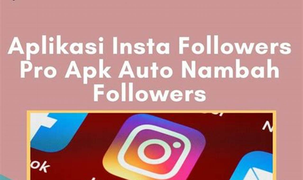 Aplikasi Insta Followers Pro: Panduan Lengkap untuk Mendapatkan Pengikut Instagram