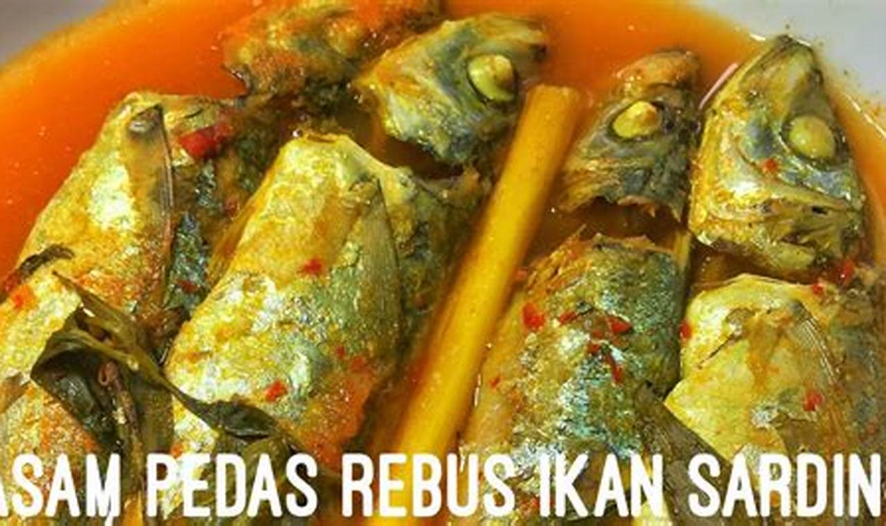 Resep Rahasia Asam Pedas Ikan Sardin Segar: Nikmat dan Bikin Nagih!