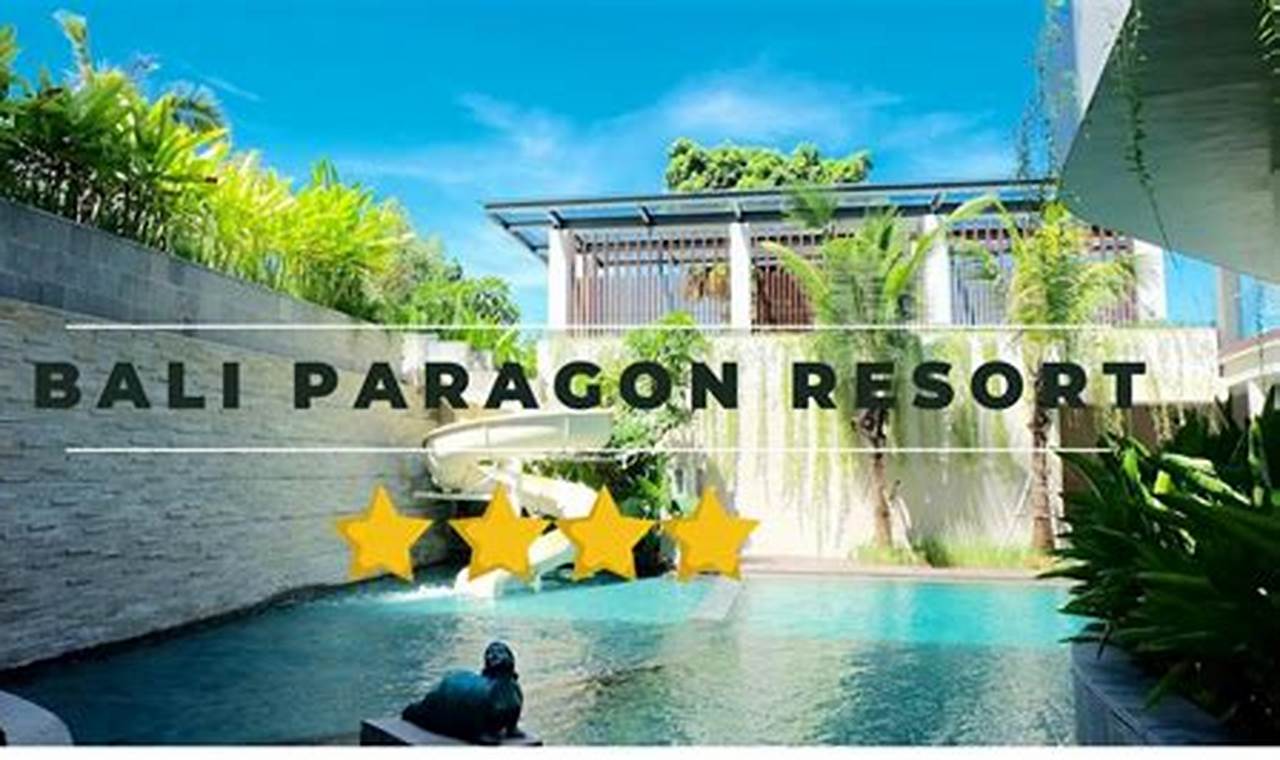 Kunjungi Bali Paragon Resort Hotel Jimbaran: Temukan Kenyamanan dan Kemewahan di Destinasi Wisata Populer