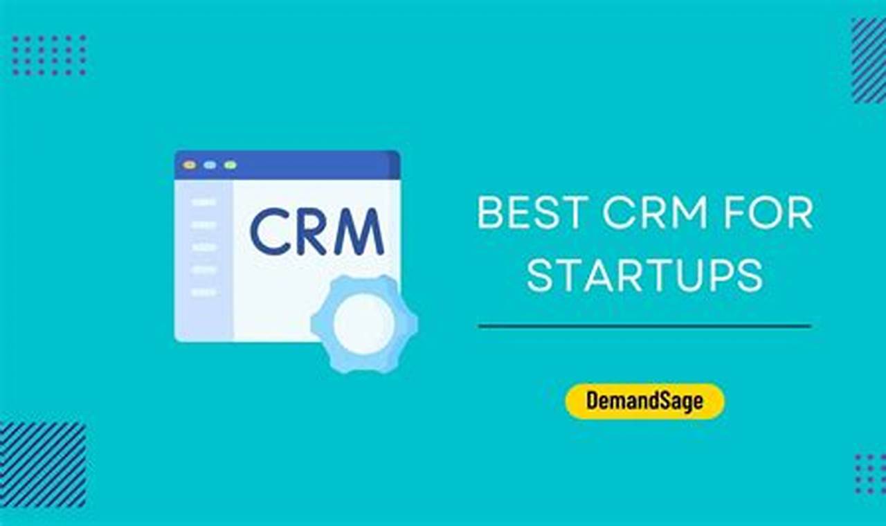 The Best CRM for Startups: A Comprehensive Guide