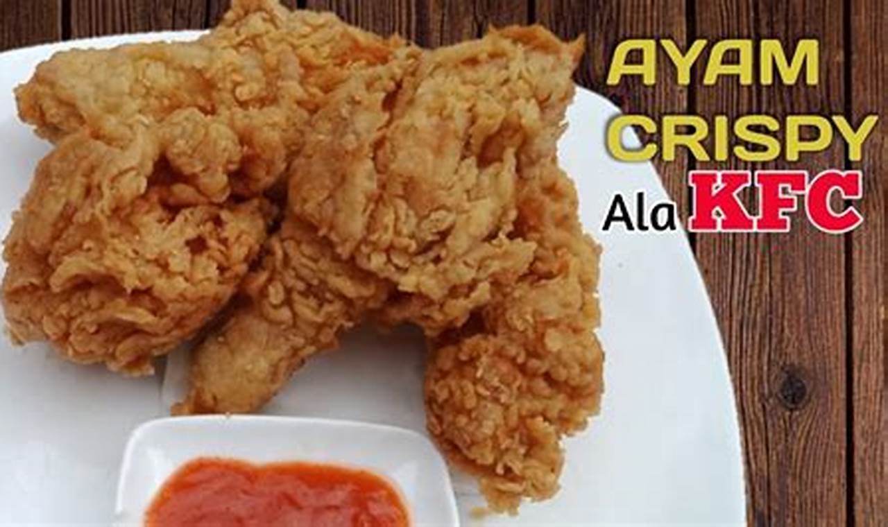 Rahasia Bikin Ayam KFC Renyah Gurih, Dijamin Ketagihan!