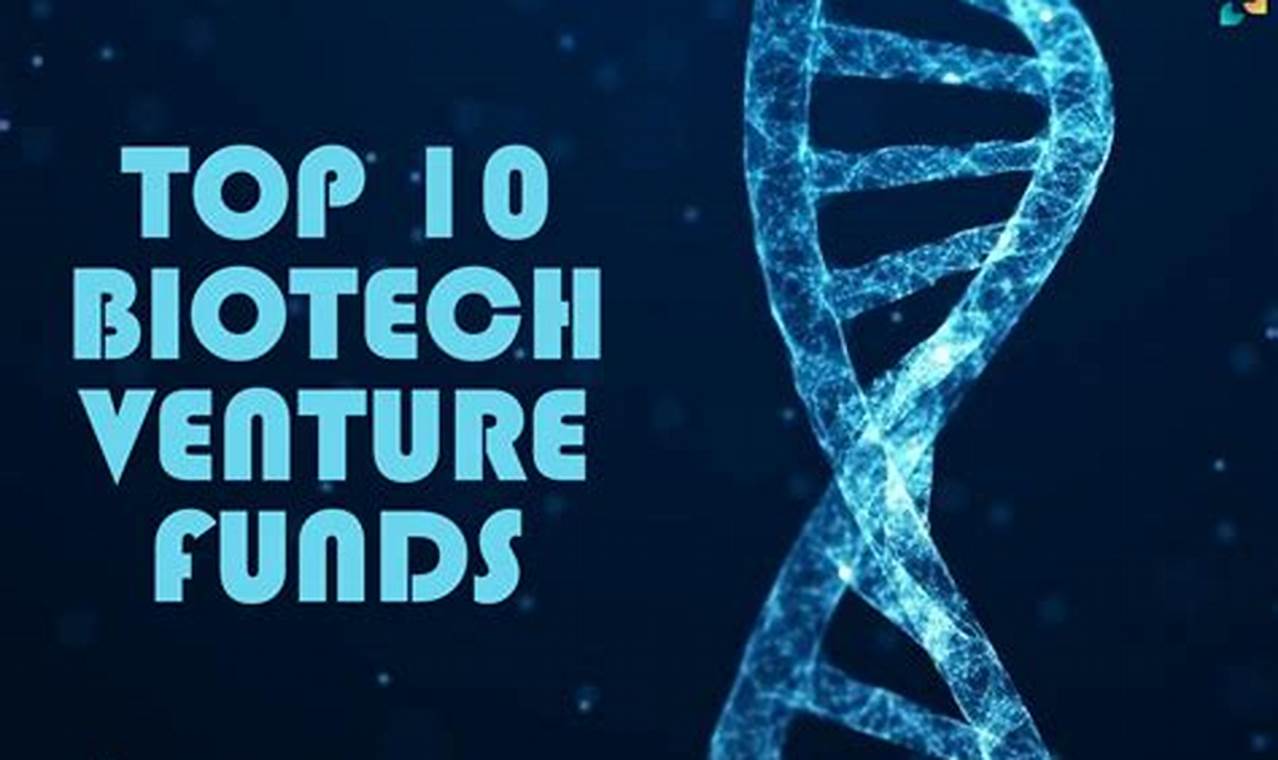 How to Choose the Right Biotechnology Venture Fund for Your Startup
