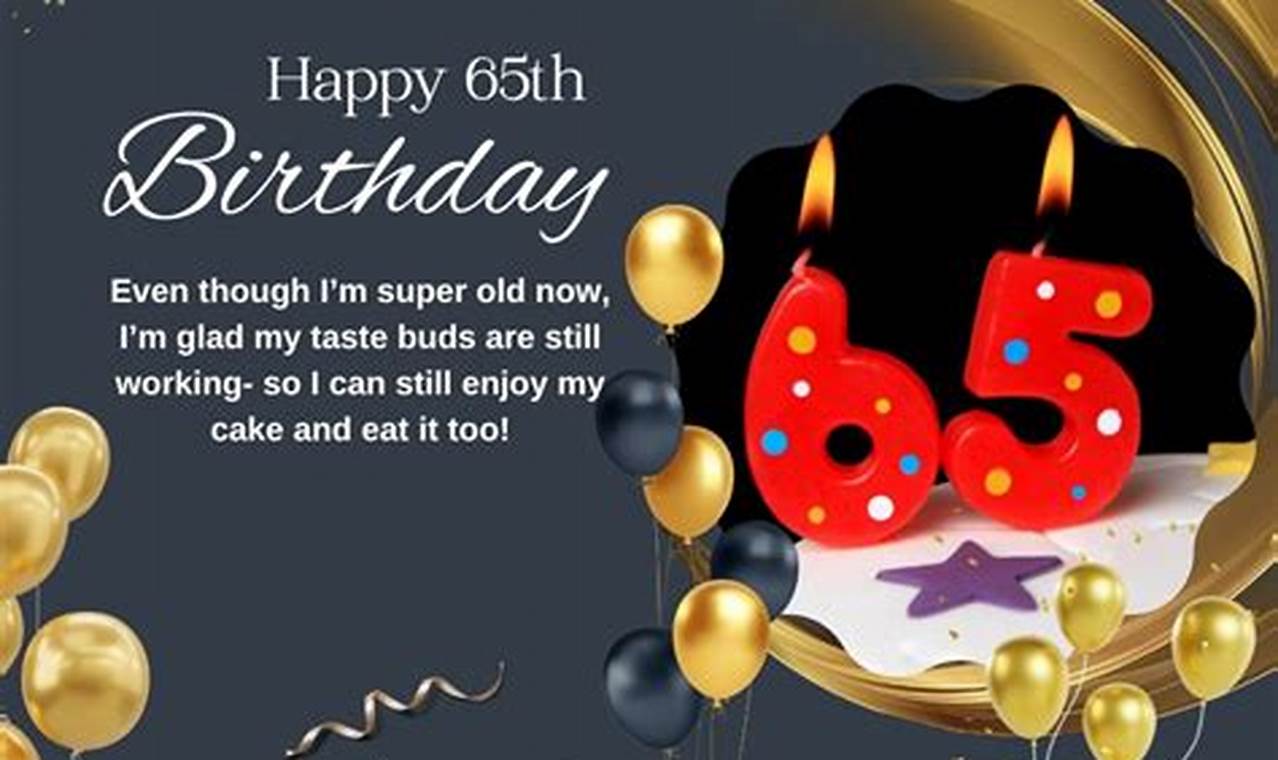 Celebrate with Heartfelt Wishes: A Guide to Birthday Wishes Messages for 65th Birthdays