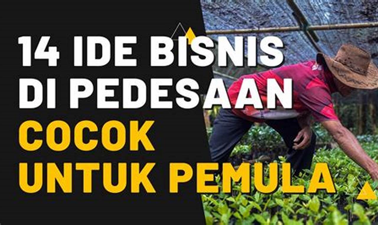 Ide Bisnis di Pedesaan: Temukan Peluang Tersembunyi yang Menguntungkan