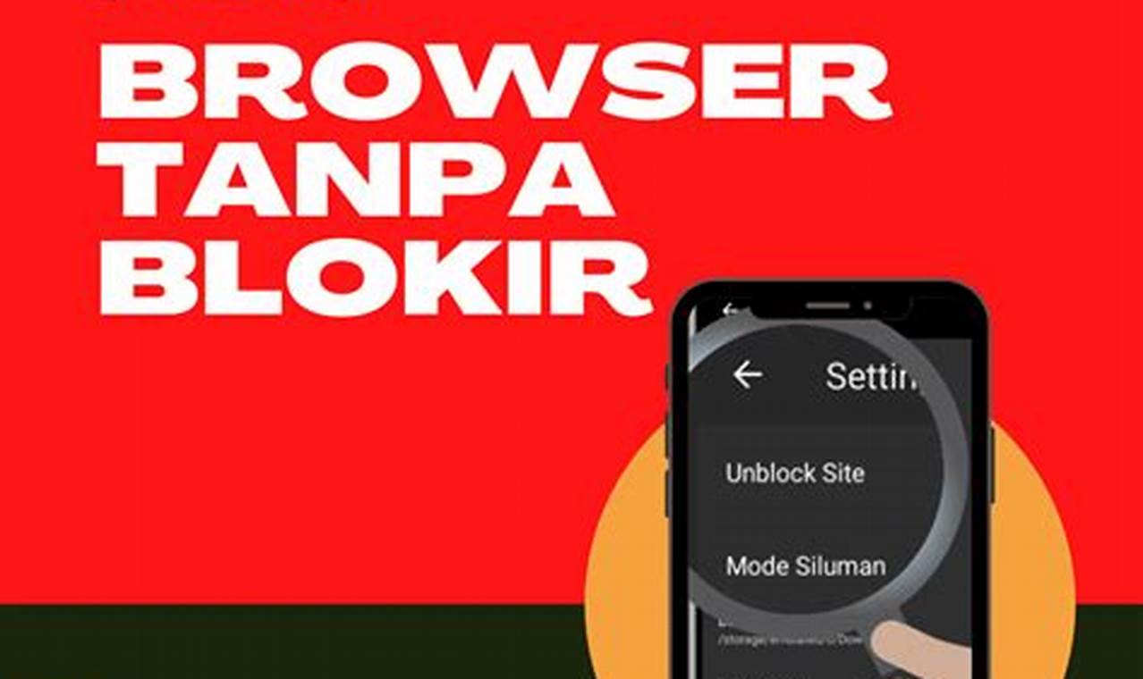 Panduan Lengkap: Browser Tanpa Blokir untuk Akses Internet Bebas dan Aman