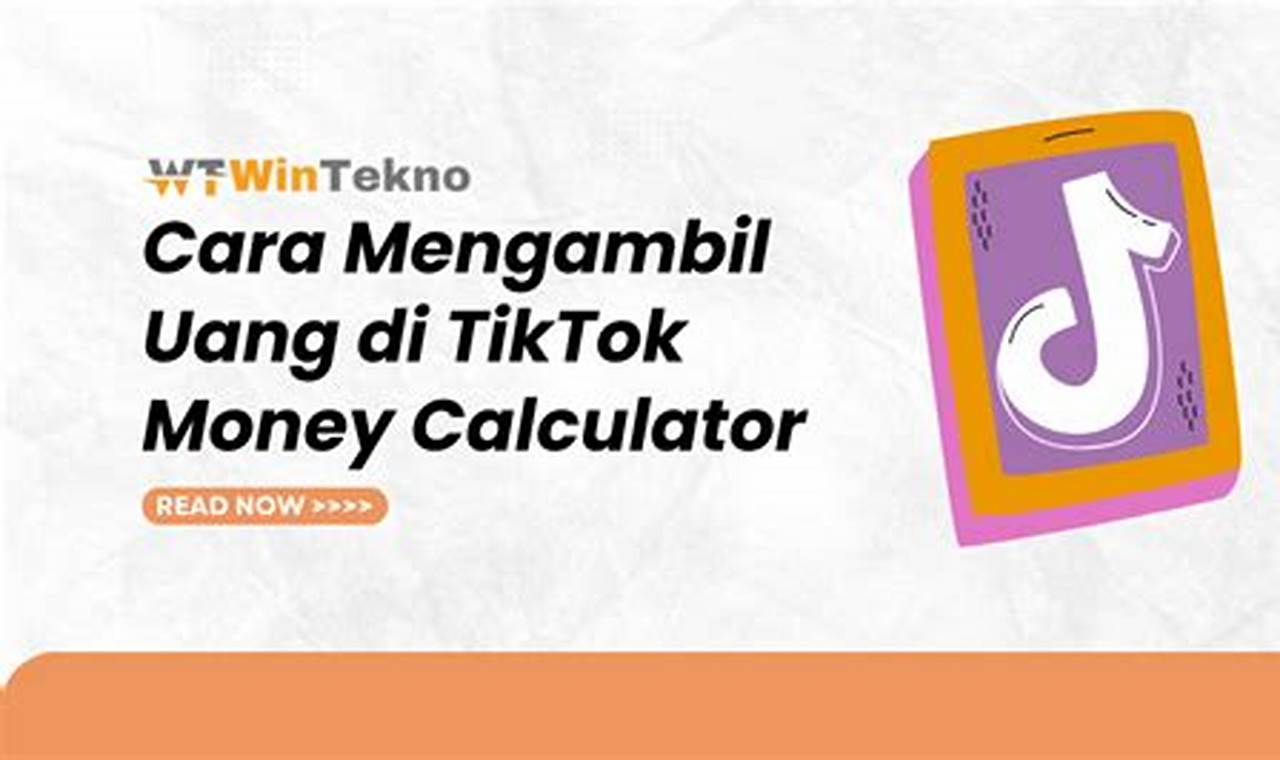 Cara Ambil Uang di Kalkulator TikTok, Praktis dan Mudah!