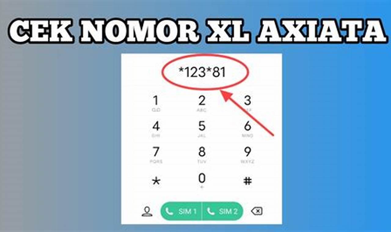 Panduan Lengkap: Cara Cek Nomor XL Axiata dengan Mudah dan Cepat