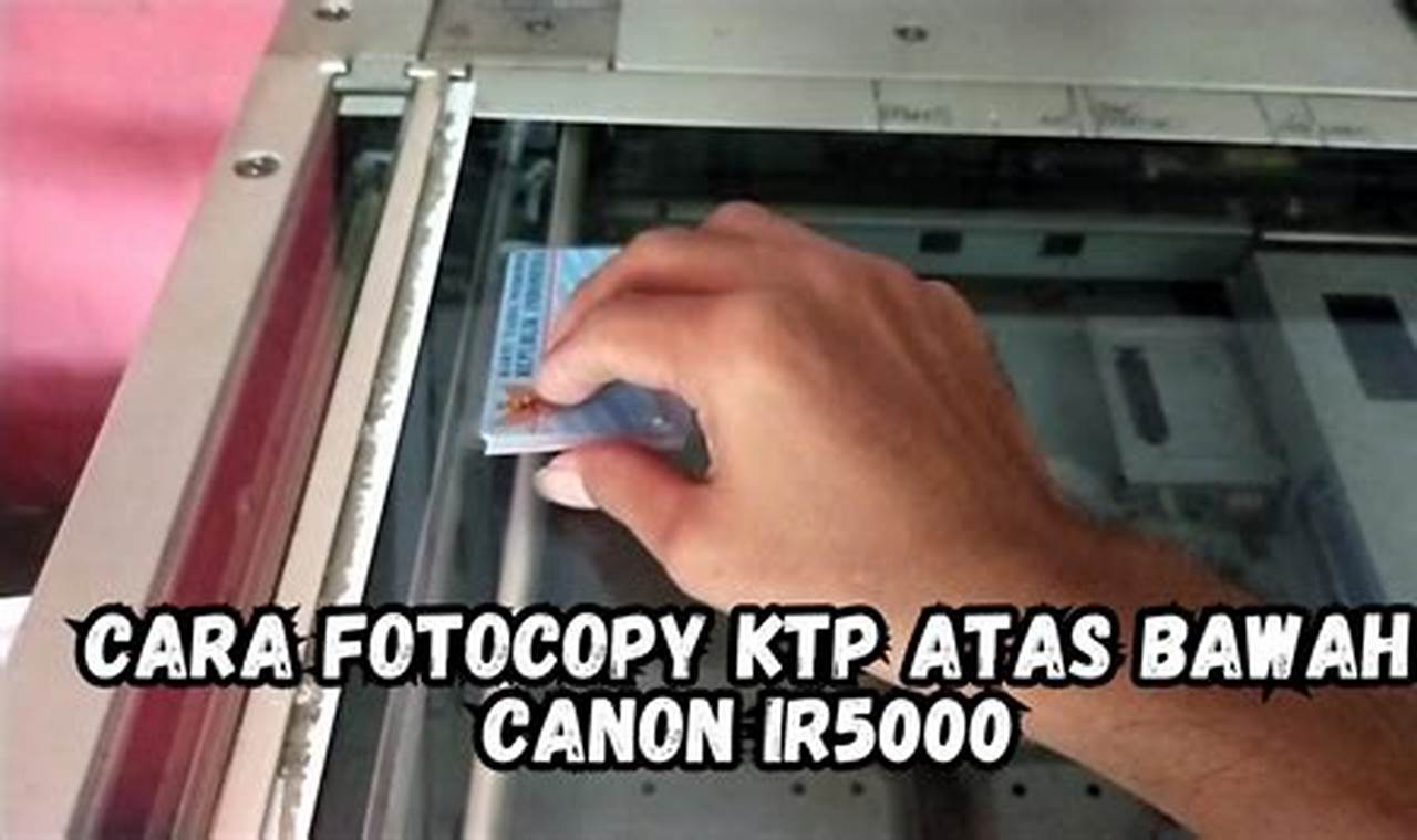 Rahasia Membidik KTP Dua Sisi dengan Canon IR 5000