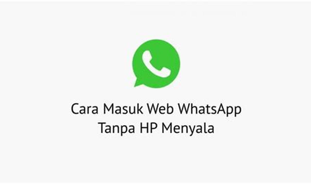 Cara Masuk WhatsApp Web: Panduan Lengkap dan Mudah