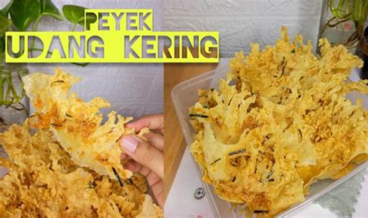 Rahasia Peyek Udang Kering Renyah dan Gurih, Dijamin Ketagihan!