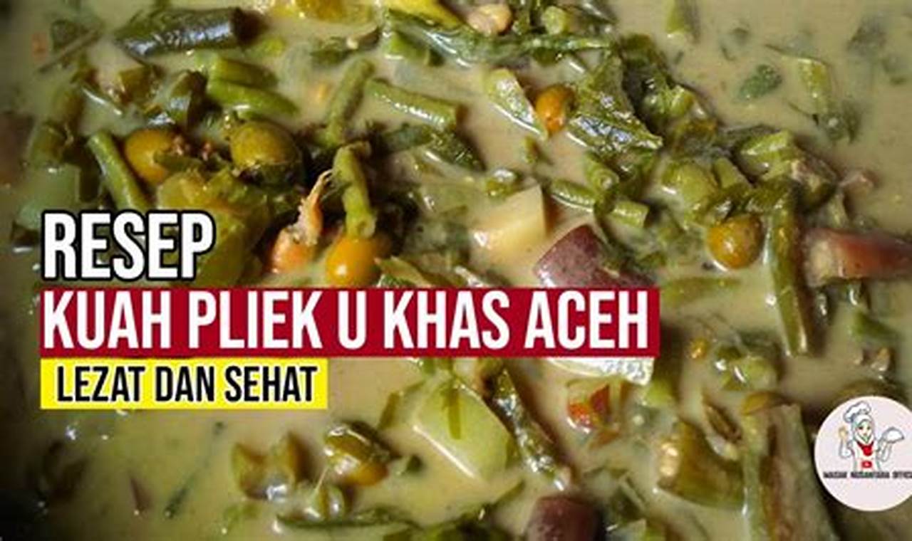 Resep Rahasia Pliek U Khas Aceh: Temukan Kenikmatan Asli Aceh!