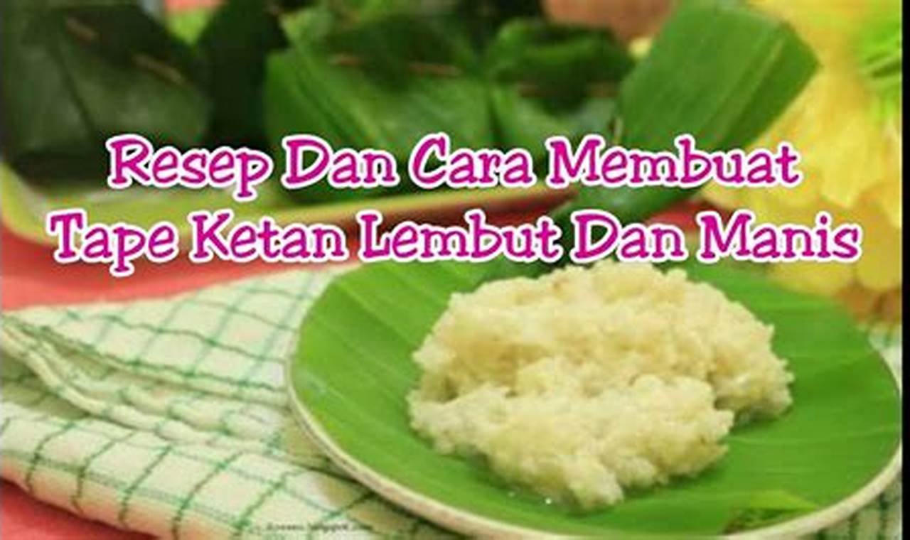 Resep Rahasia Tape Ketan Fermipan: Temukan Rahasianya di Sini!