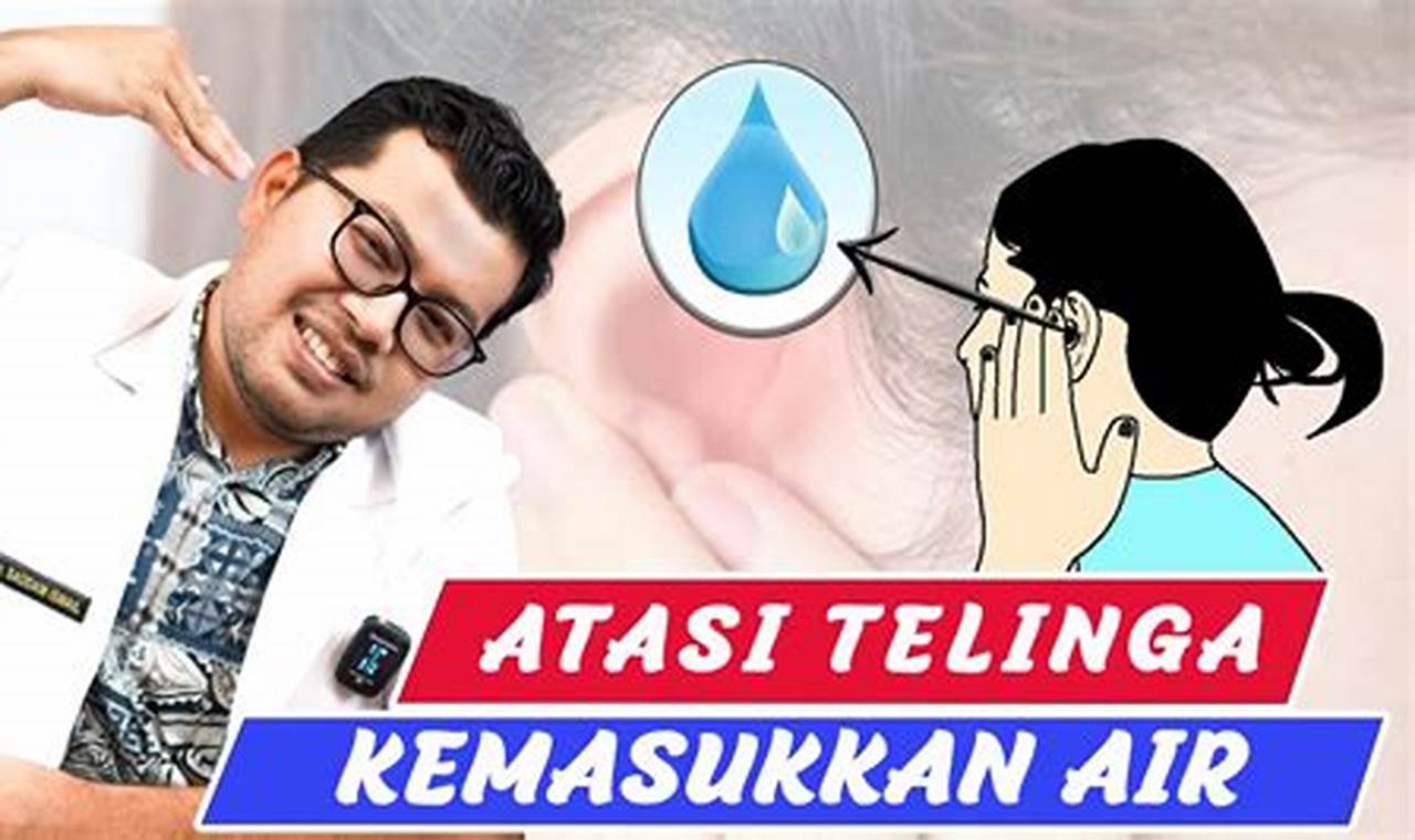 Panduan Lengkap Mengatasi Telinga Kemasukan Air