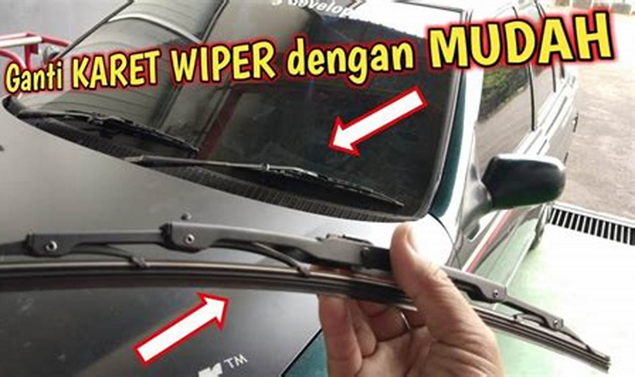 cara mengganti wiper mobil
