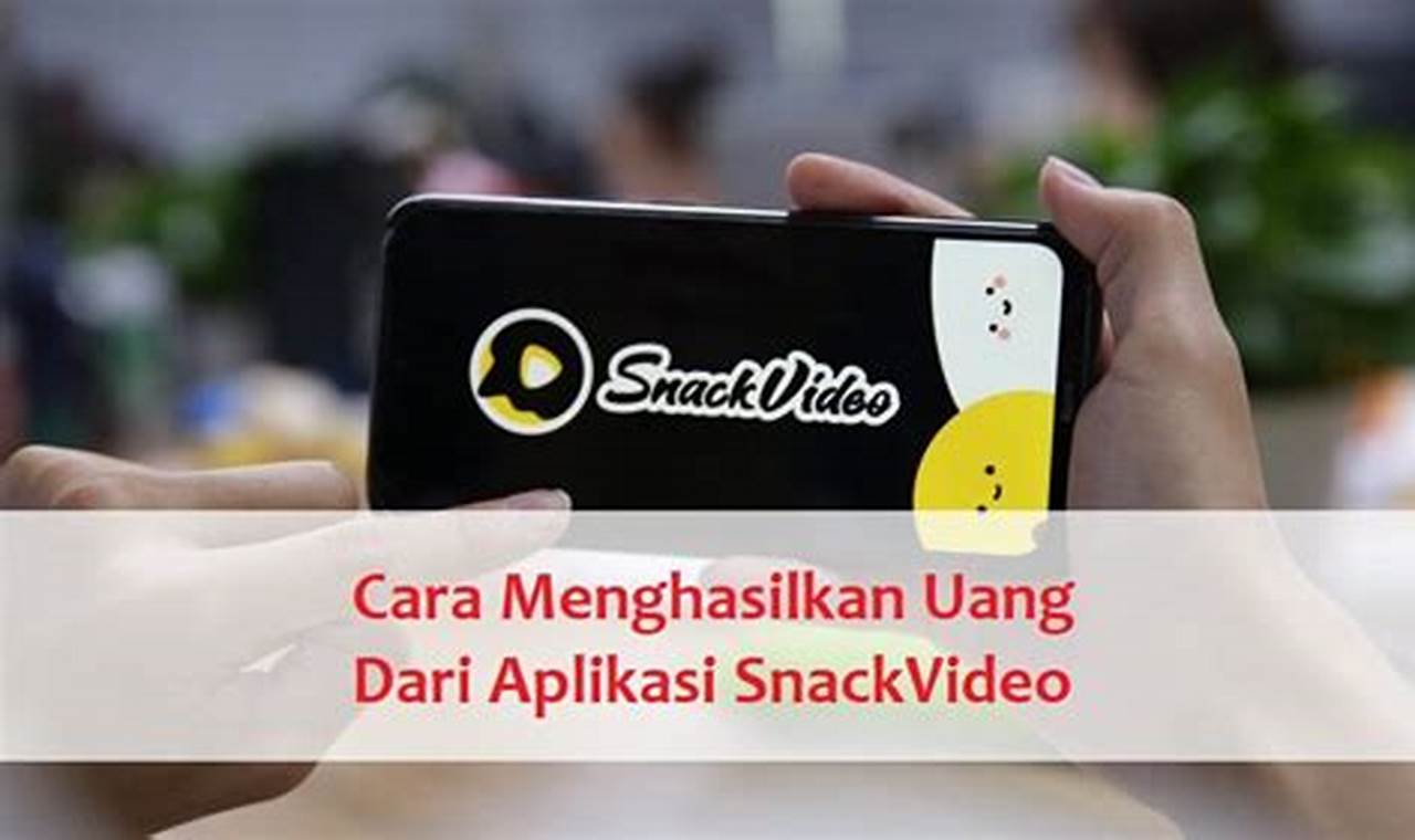 cara menghasilkan uang di snack video