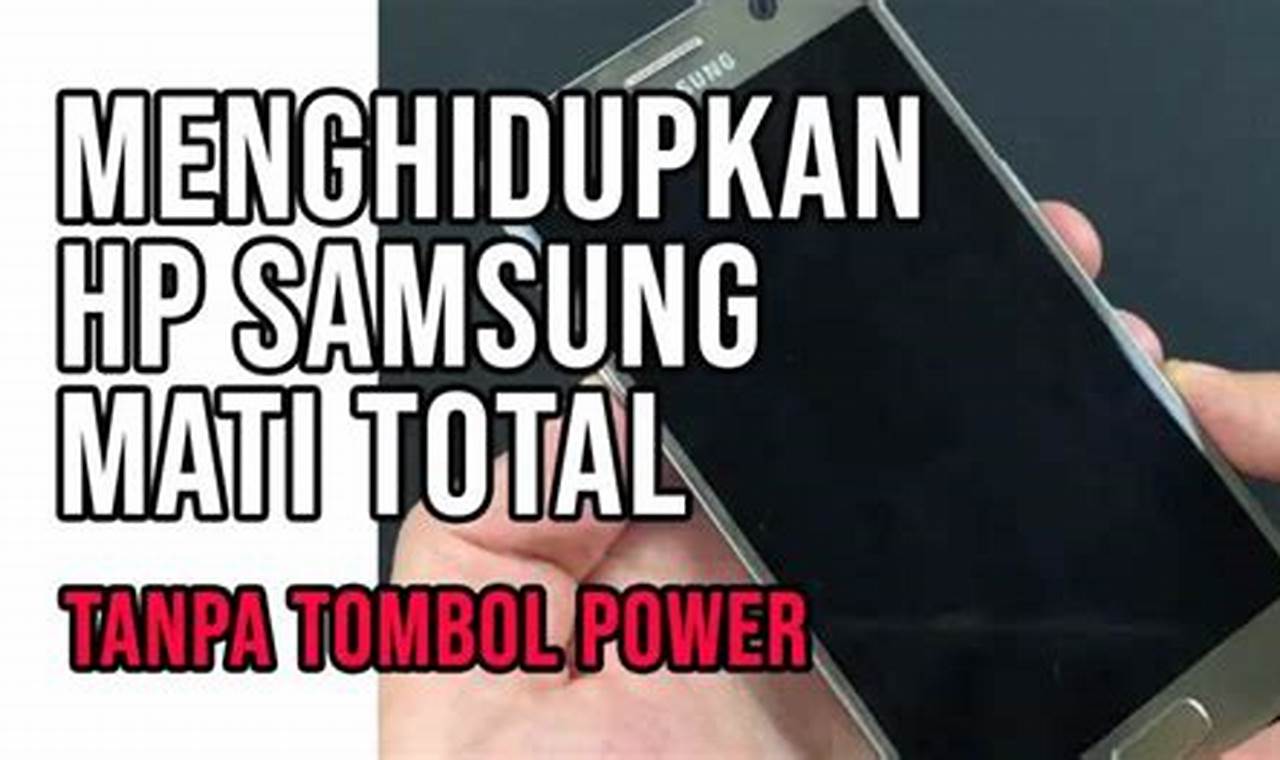 Cara Jitu Hidupkan HP Mati Total Tanpa Tombol Power