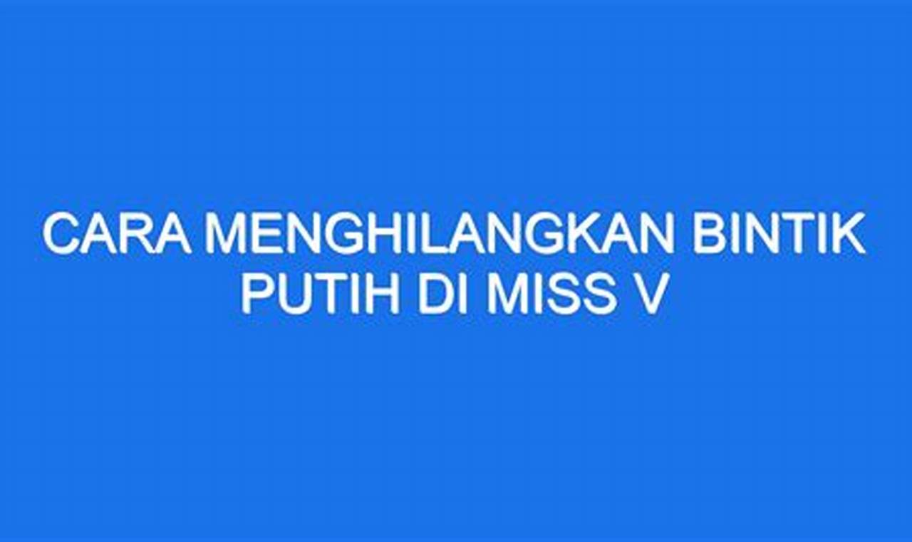 Cara Ampuh Hilangkan Bintik-bintik di Miss V, Rahasia Area Kewanitaan Sehat!