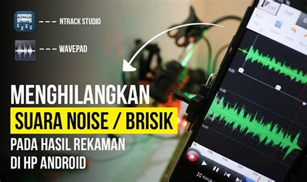 cara menghilangkan suara noise pada video di android