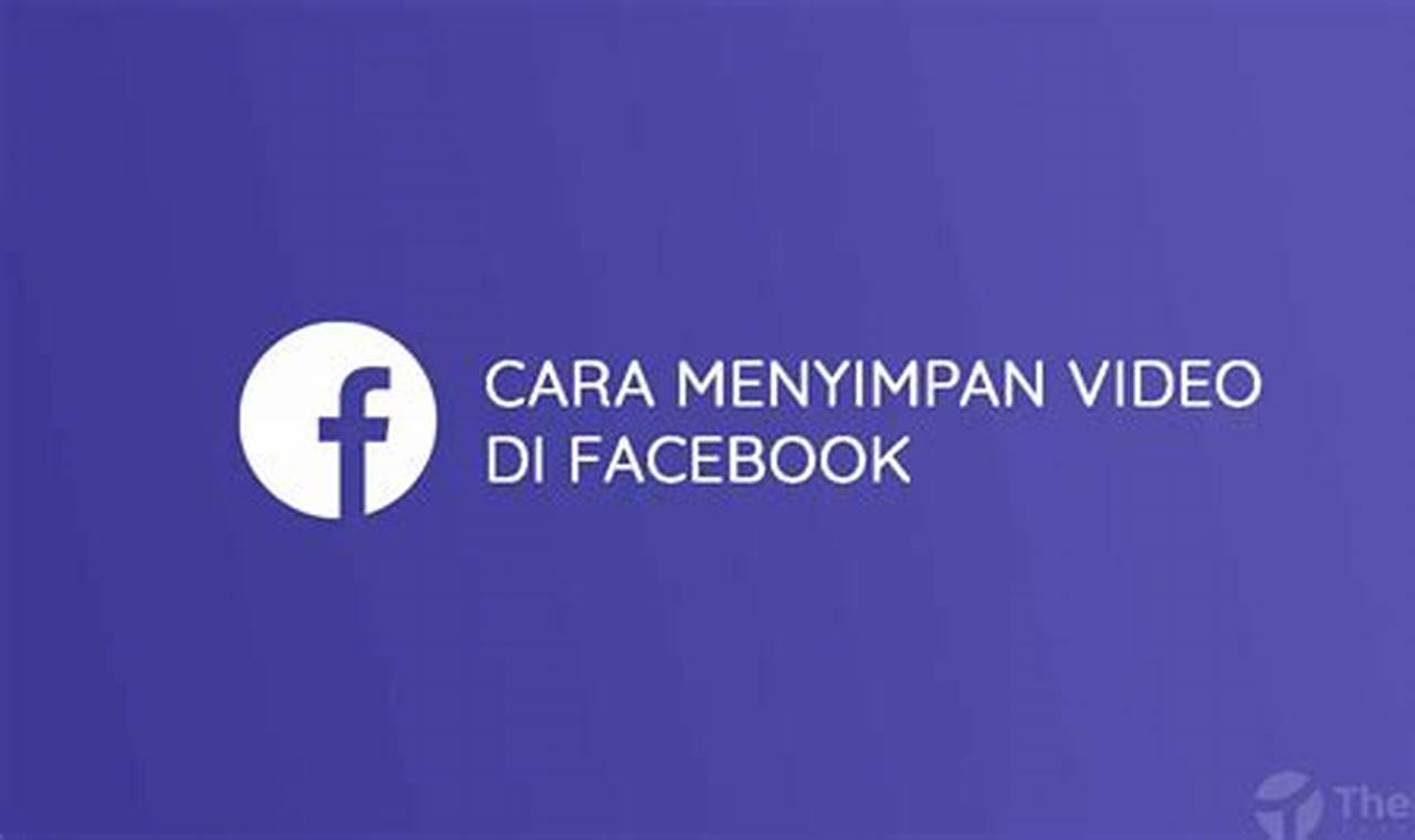 Cara Terbaik dan Termudah: Panduan Lengkap Menyimpan Video Facebook