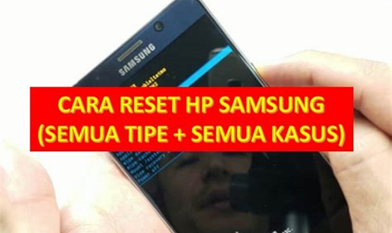 Rahasia Reset HP Samsung: Temukan Cara Terbaik untuk Atasi Masalah!