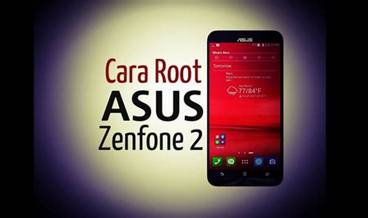 Cara Root HP Asus Zenfone 5 Tanpa PC, Dijamin Ampuh!