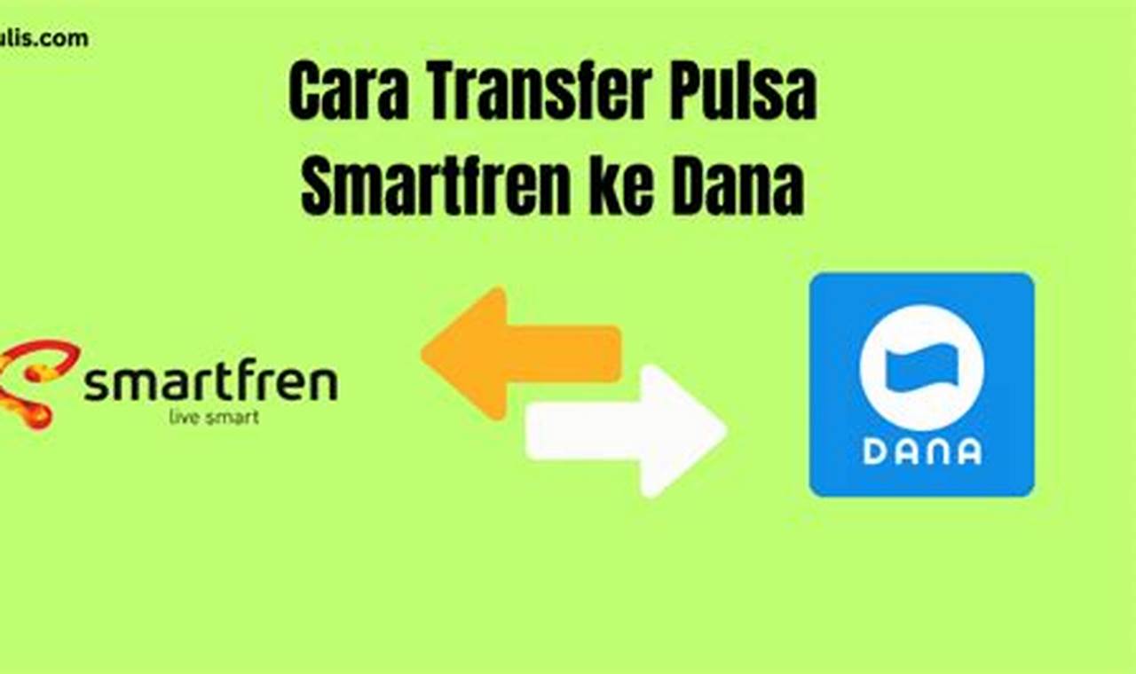 Cara Transfer Pulsa Smartfren ke Dana: Panduan Lengkap dan Mudah!