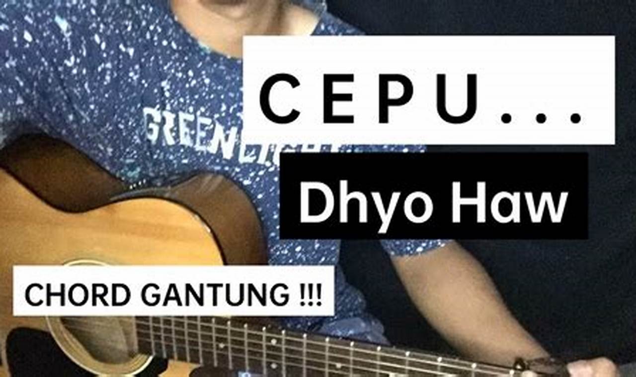 Panduan Lengkap Chord Gitar Dhyo Haw Cepu untuk Pemula