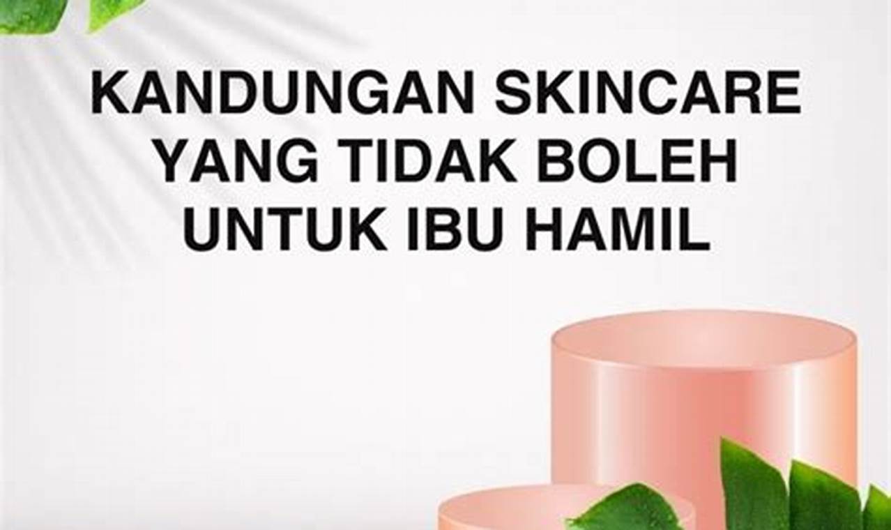 daftar bahan kosmetik yang tidak boleh untuk ibu hamil