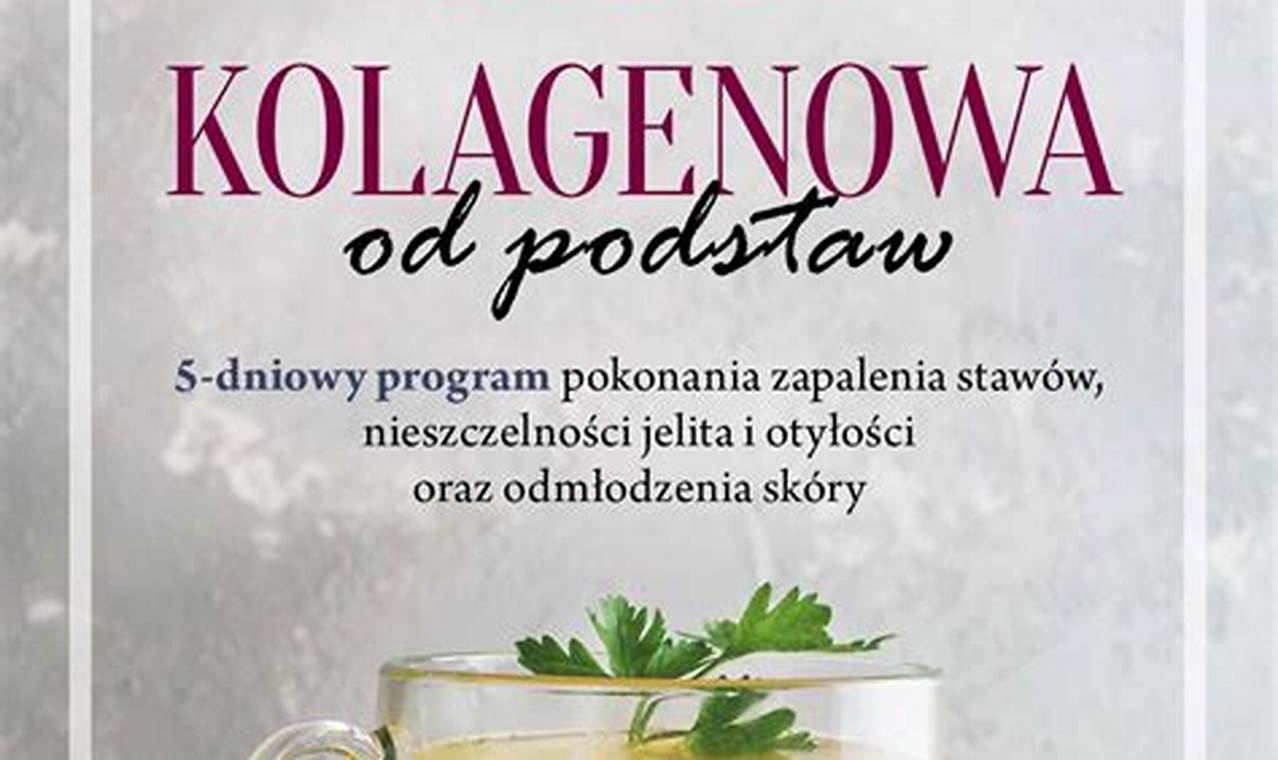 Dieta Kolagenowa: Sekretem Zdrowia i Urody