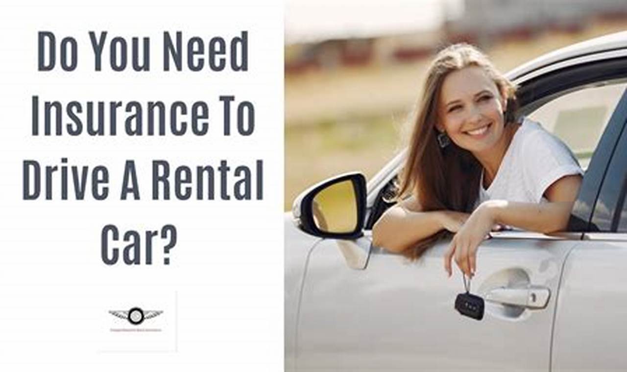 Uncover the Secrets: Do You Need Insurance to Rent a Car?