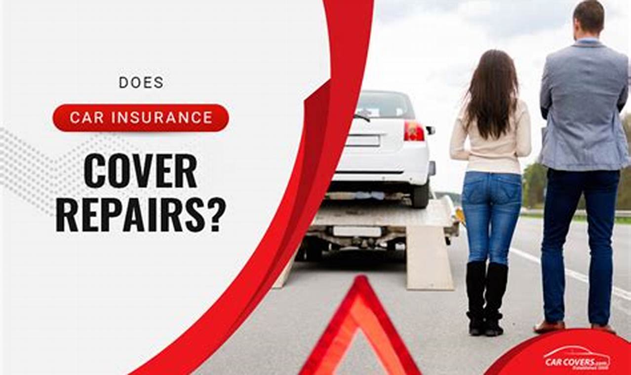 Unveiling the Truth: Does Car Insurance Cover Repairs? Uncover Hidden Insights