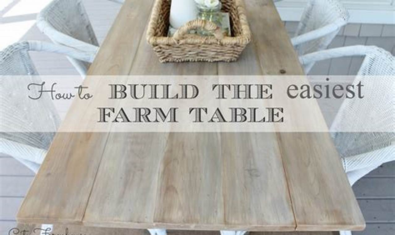 Craft the Perfect Easy DIY Farm Table: Uncover Secrets and Build a Masterpiece