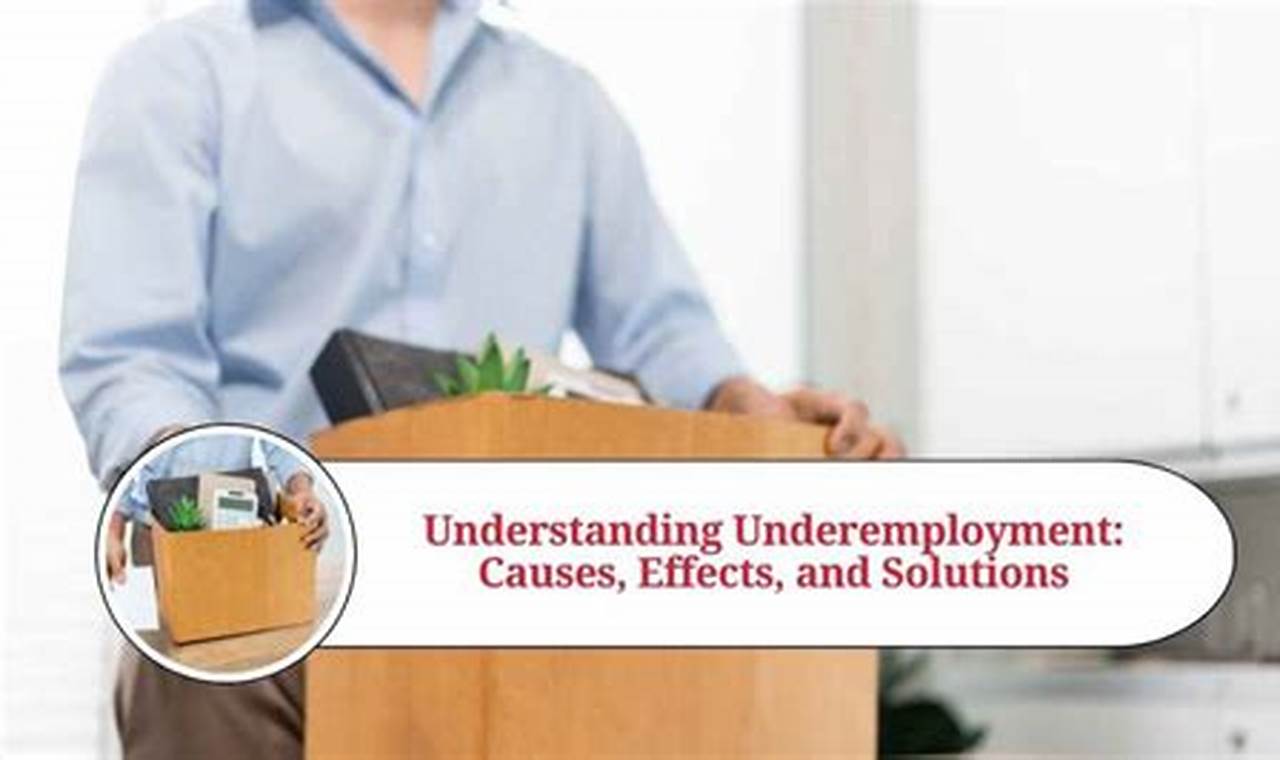 The Pervasive Effects of Underemployment: A Comprehensive Guide