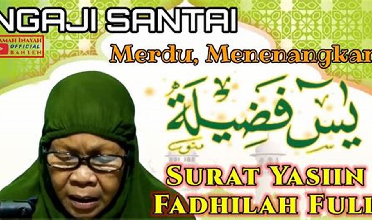 Panduan Lengkap: Fadhilah Surat Yasin dan Cara Mengamalkannya