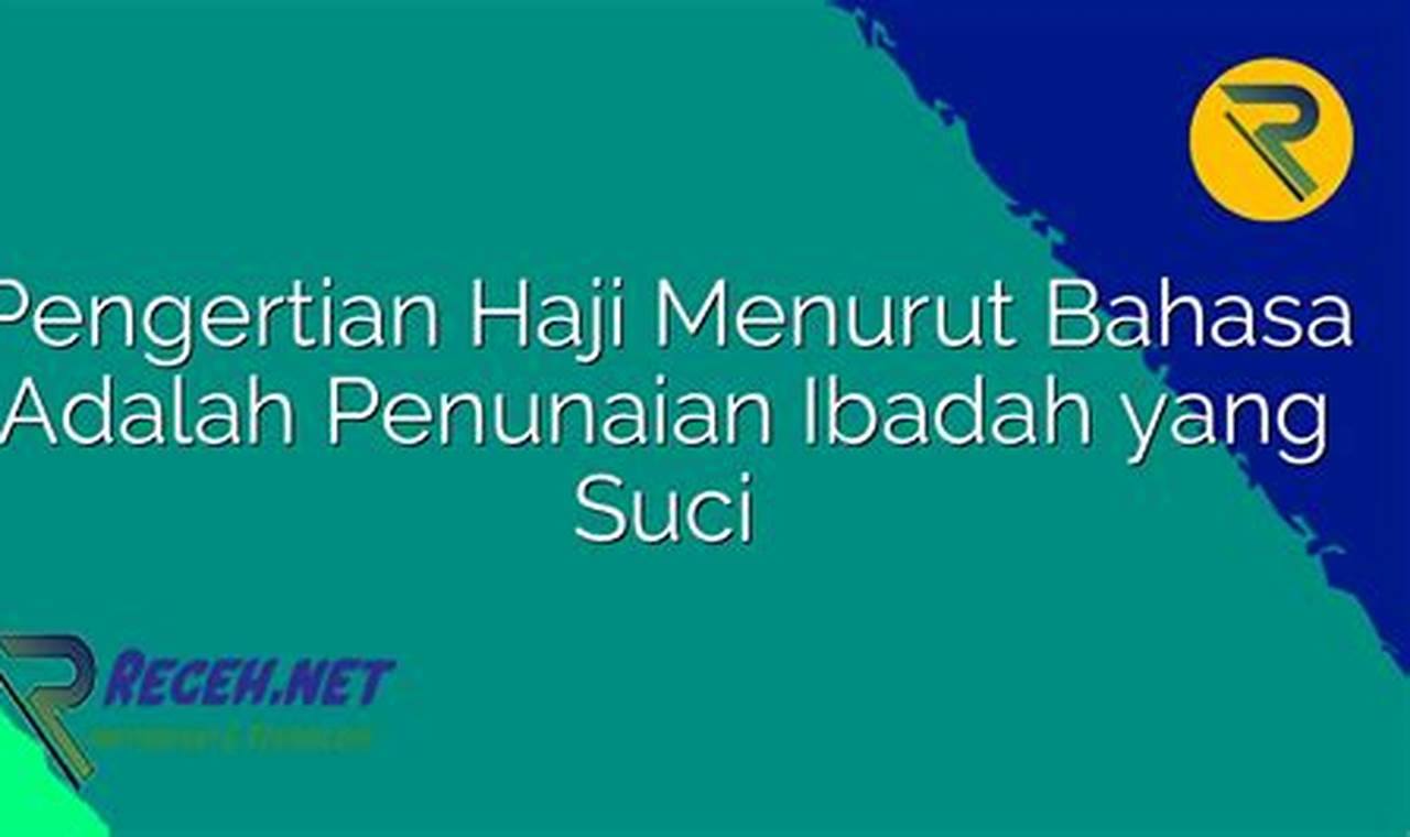 Arti dan Makna Haji Menurut Bahasa