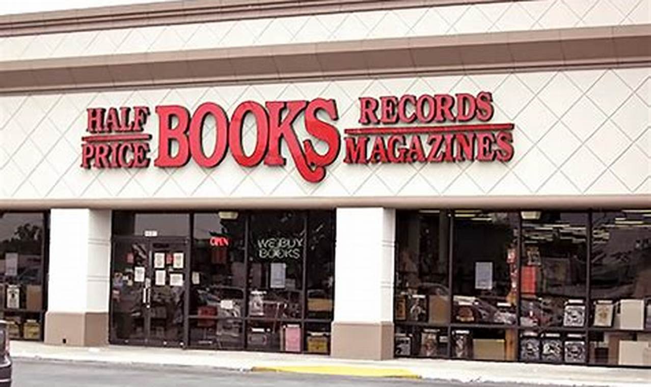 Half Price Book Stores Near You: The Ultimate Guide for Book Lovers