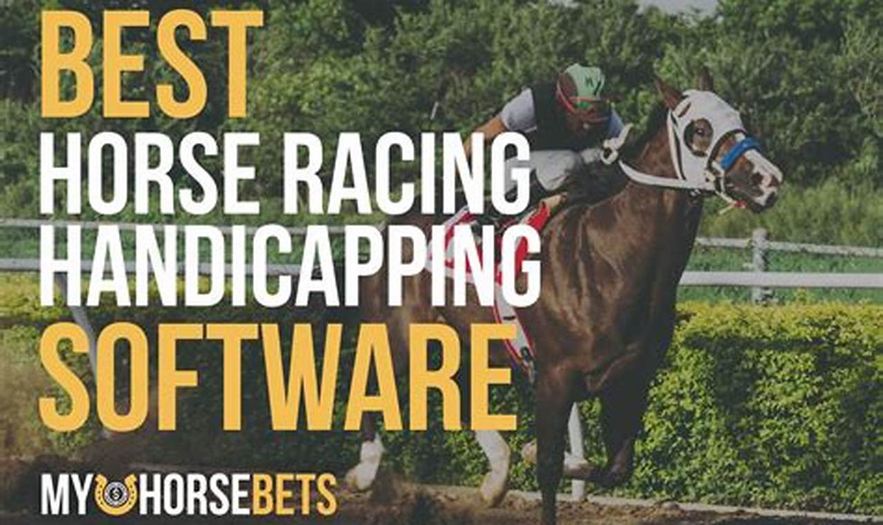 Unlock the Power of Horse Racing Handicapping Software: Elevate Your Betting Strategy