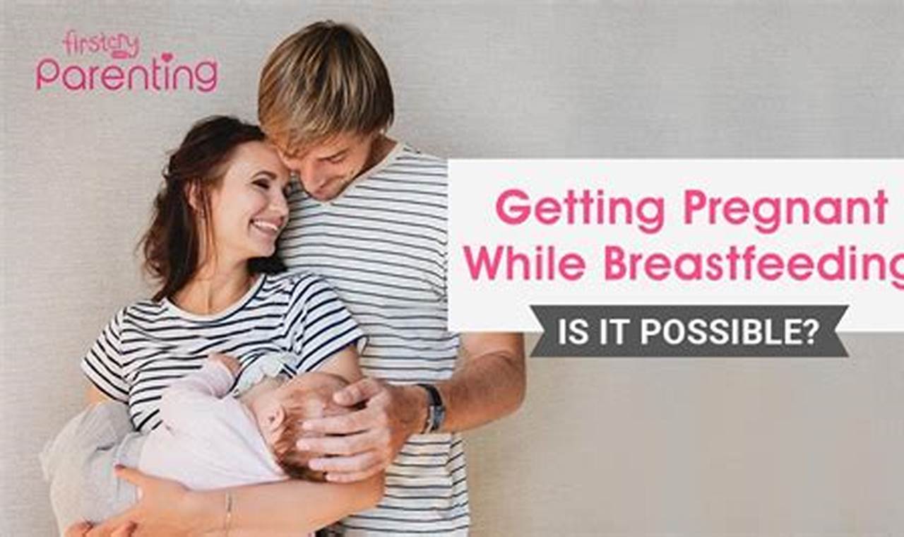 How Common Is It To Get Pregnant While Breastfeeding