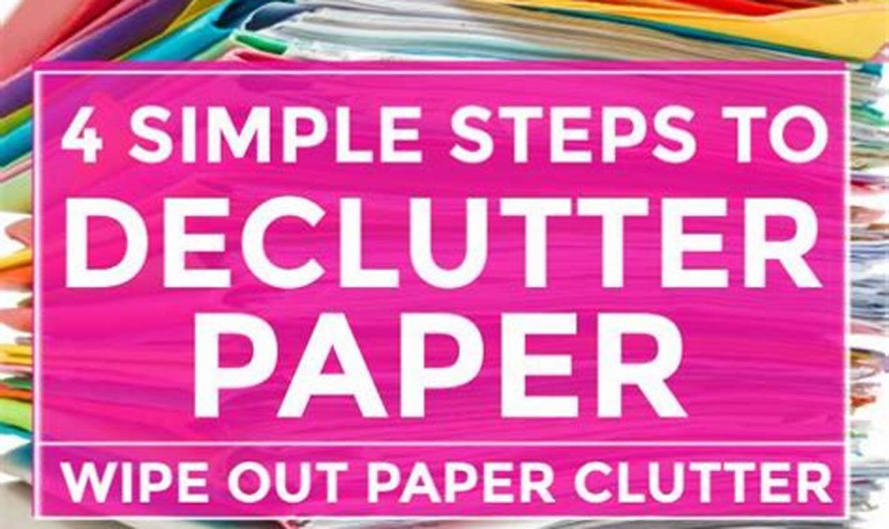 How to Declutter Paperwork: A Comprehensive Guide to Tame the Paper Pile