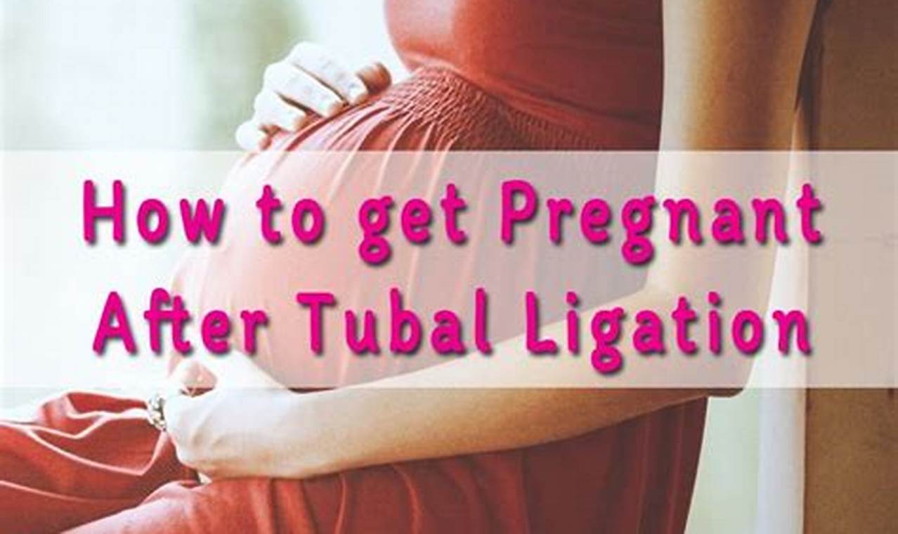 How To Get Pregnant After Having A Tubal Ligation