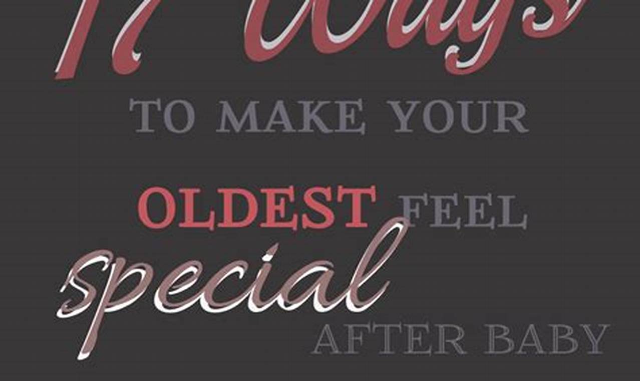 How to Make Your Oldest Child Feel Special: A Guide for Parents