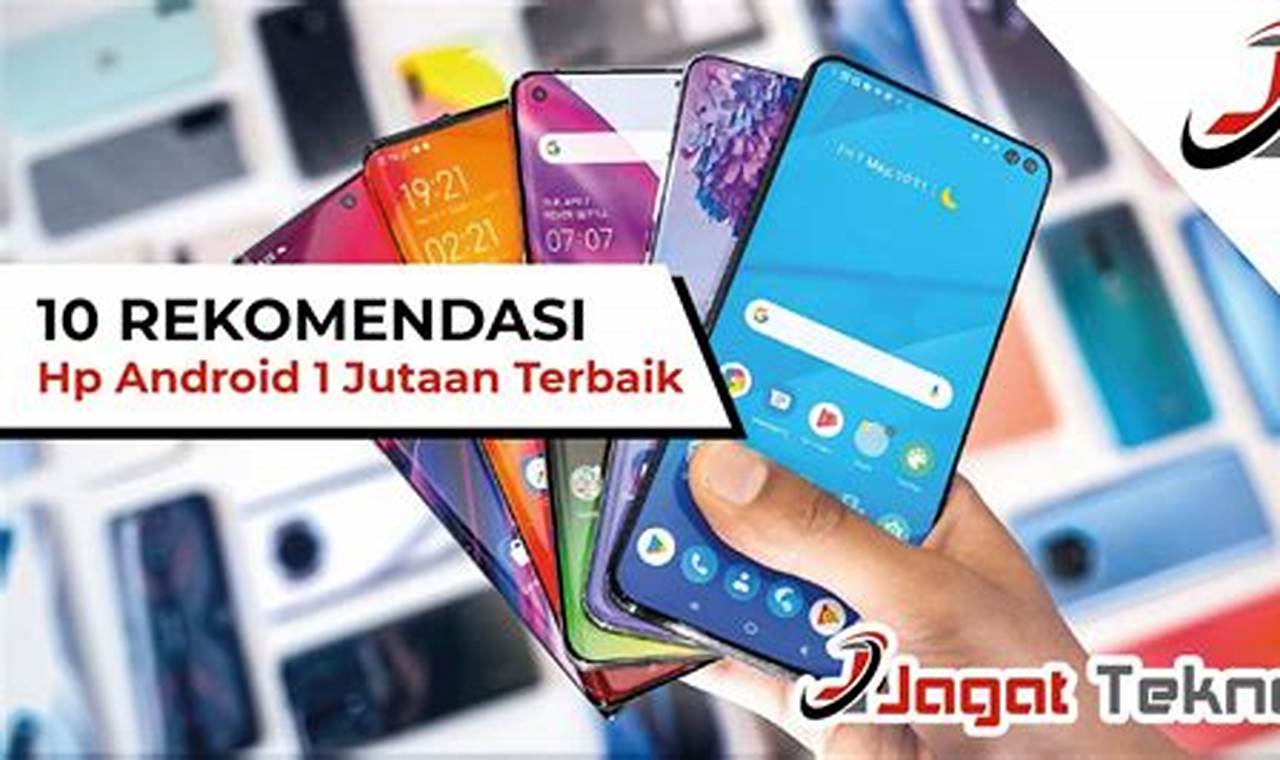 Rekomendasi Hp Android Terbaik di Bawah 1 Juta