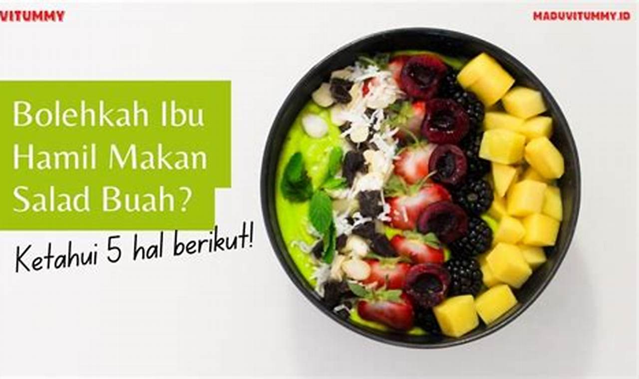 Buah-buahan Istimewa untuk Ibu Hamil: Salad Buah yang Tak Boleh Dilewatkan!