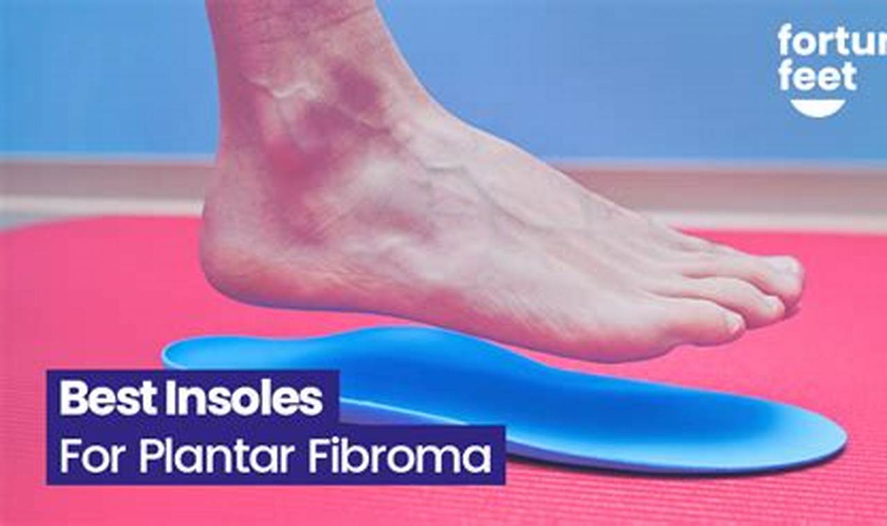 Inserts for Plantar Fibroma
